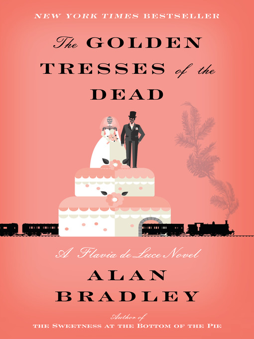 Title details for The Golden Tresses of the Dead by Alan Bradley - Available